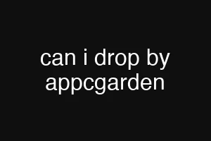 can i drop by appcgarden