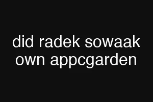 did radek sowaak own appcgarden